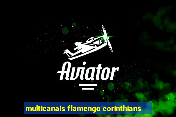 multicanais flamengo corinthians